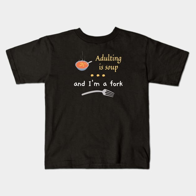 adulting is soup - white Kids T-Shirt by perspxdeathstar